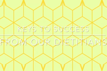 Keys to Success from our Dietitians